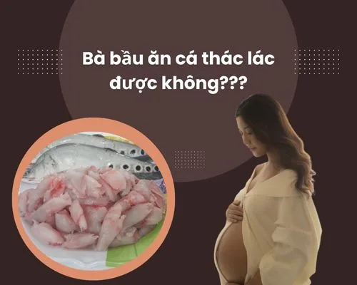 Bà bầu ăn cá thác lác