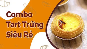 Combo tart trứng siêu hấp dẫn